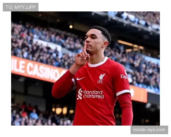 特伦特·亚历山大-阿诺德欧冠与英超双冠核心作用解析